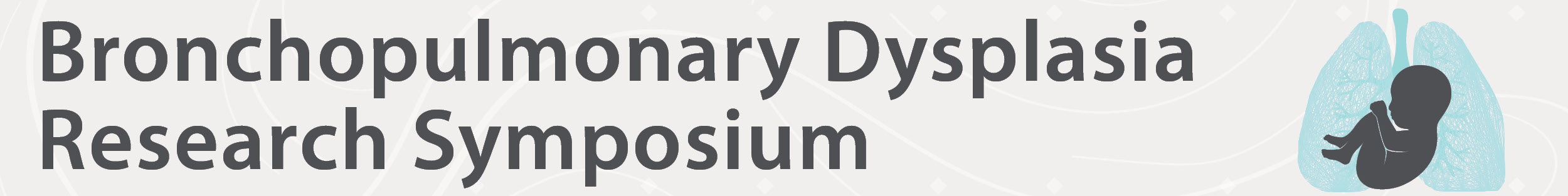 Stanford Bronchopulmonary Dysplasia (BPD) Research Symposium Banner